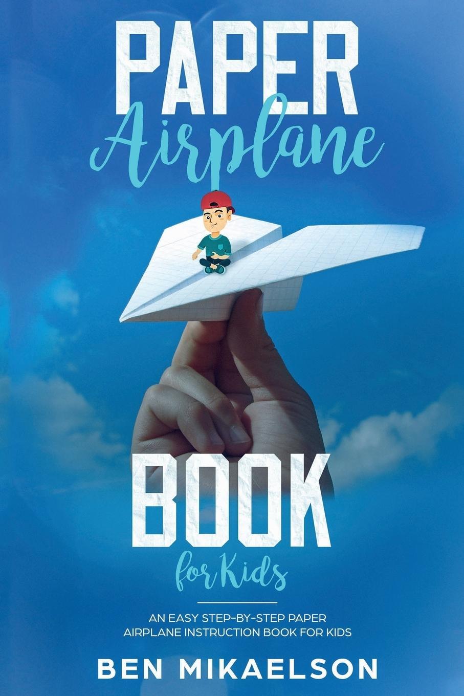 Cover: 9781925967173 | Paper Airplane Book For Kids | Ben Mikaelson | Taschenbuch | Paperback