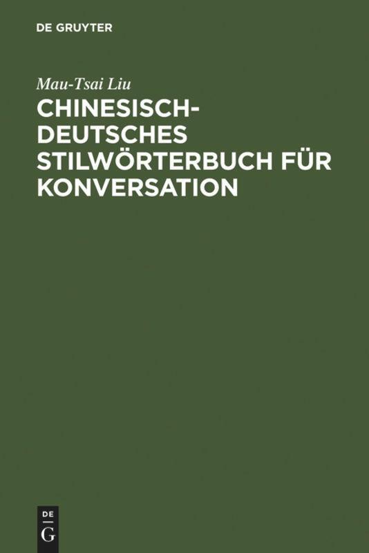 Cover: 9783110082685 | Chinesisch-Deutsches Stilwörterbuch für Konversation | Mau-Tsai Liu