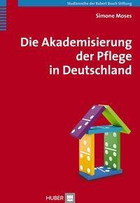 Cover: 9783456855103 | Die Akademisierung der Pflege in Deutschland | Simone Moses | Buch