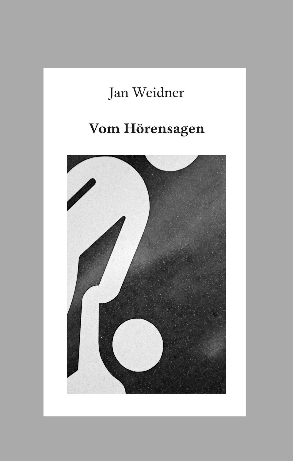 Cover: 9783735758910 | Vom Hörensagen | Jan Weidner | Buch | 84 S. | Deutsch | 2014