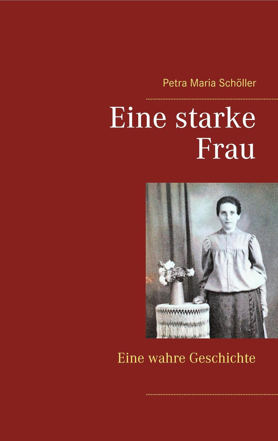 Cover: 9783743136410 | Eine starke Frau | Eine wahre Geschichte | Petra Maria Schöller | Buch