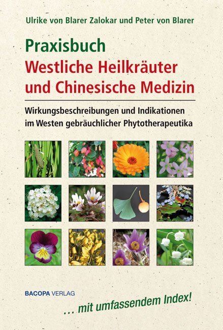 Praxisbuch Westliche Heilkräuter und Chinesische Medizin - Blarer Zalokar, Ulrike von