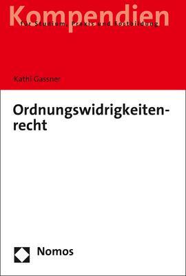 Cover: 9783848763924 | Ordnungswidrigkeitenrecht | Kathi Gassner | Taschenbuch | broschiert