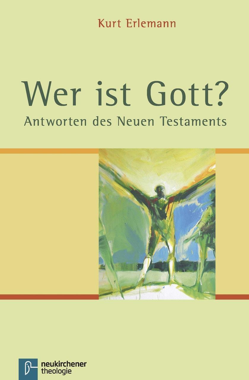 Cover: 9783788723200 | Wer ist Gott? | Antworten des Neuen Testaments | Kurt Erlemann | Buch