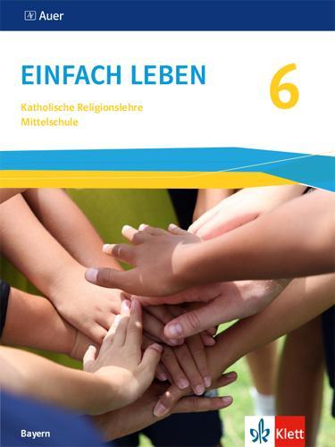 Cover: 9783120068310 | Einfach leben 6. Ausgabe Bayern Mittelschule. Schülerbuch Klasse 6