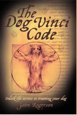 Cover: 9781843583073 | Dog Vinci Code | Unlock the Secrets to Training Your Dog | Rogerson