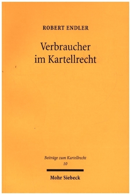 Cover: 9783161600227 | Verbraucher im Kartellrecht | Robert Endler | Taschenbuch | XXVII