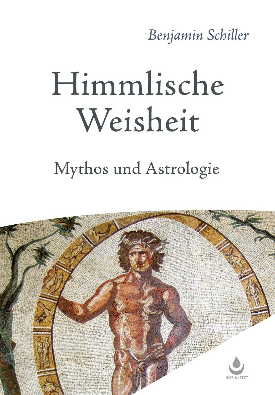 Cover: 9783906873329 | Himmlische Weisheit | Mythos und Astrologie | Benjamin Schiller | Buch