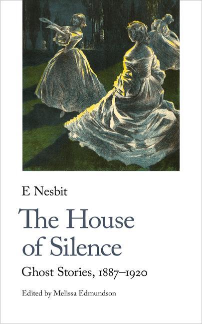 Cover: 9781912766826 | The House of Silence | Ghost Stories, 1887-1920 | E. Nesbit | Buch