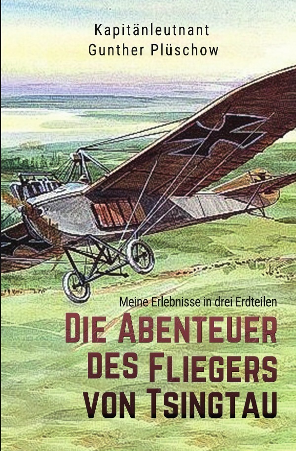 Cover: 9783750208216 | Die Abenteuer des Fliegers von Tsingtau | Gunther Plüschow | Buch