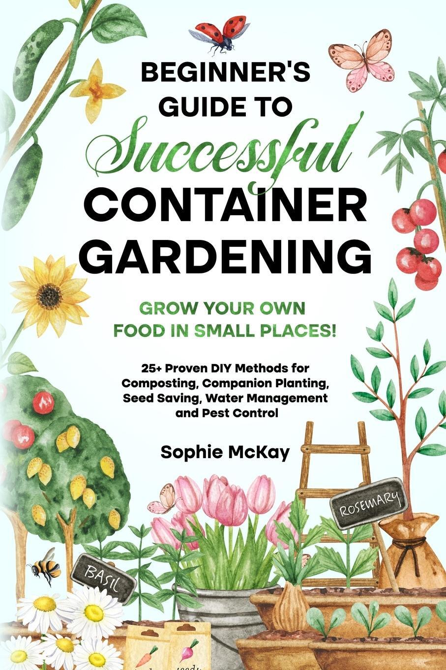 Cover: 9781739735630 | Beginner's Guide to Successful Container Gardening | Sophie Mckay