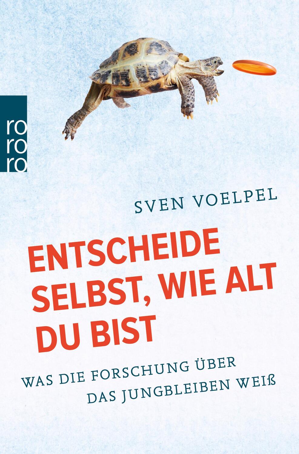 Cover: 9783499631825 | Entscheide selbst, wie alt du bist | Sven Voelpel | Taschenbuch | 2020