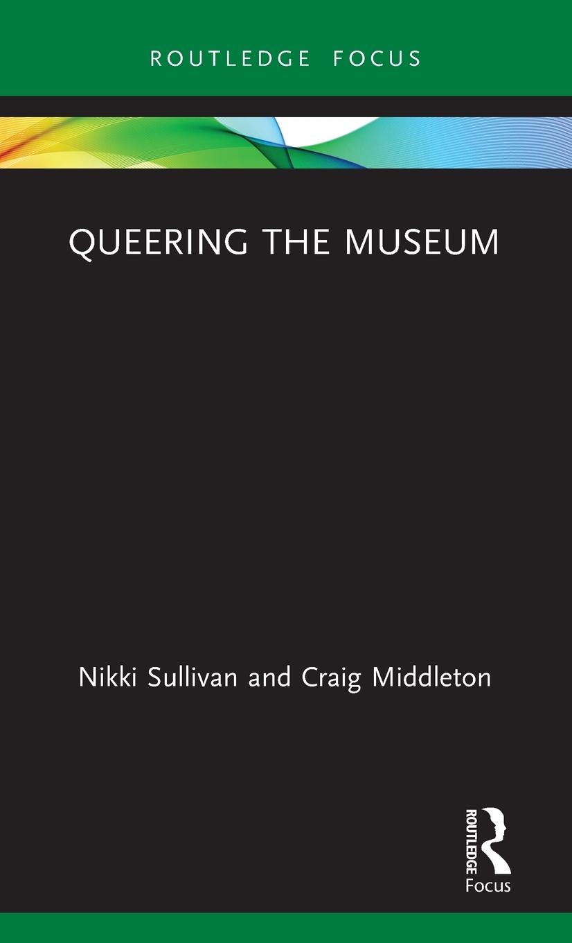 Cover: 9780815359623 | Queering the Museum | Nikki Sullivan (u. a.) | Buch | Englisch | 2019