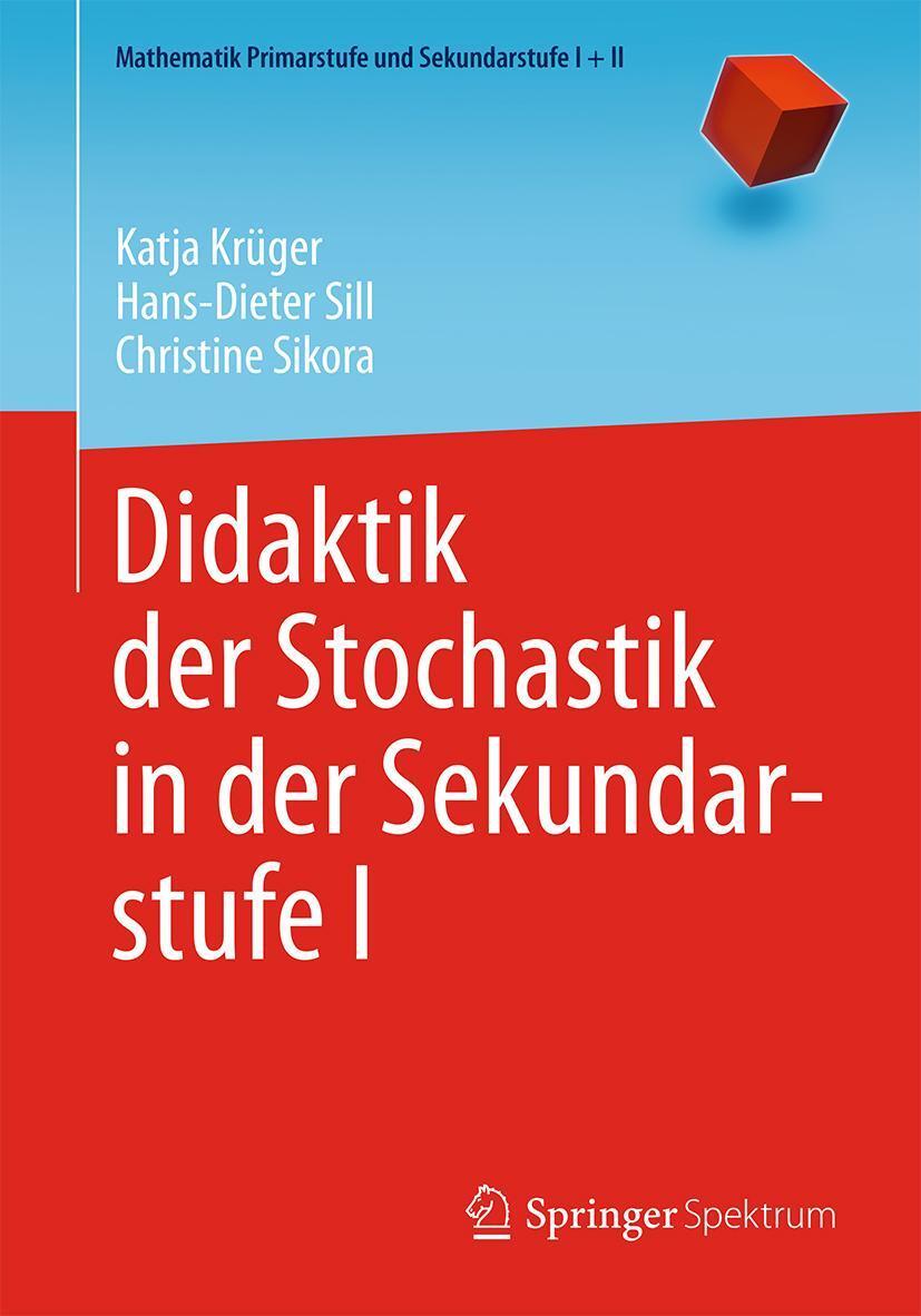Cover: 9783662433546 | Didaktik der Stochastik in der Sekundarstufe I | Katja Krüger (u. a.)