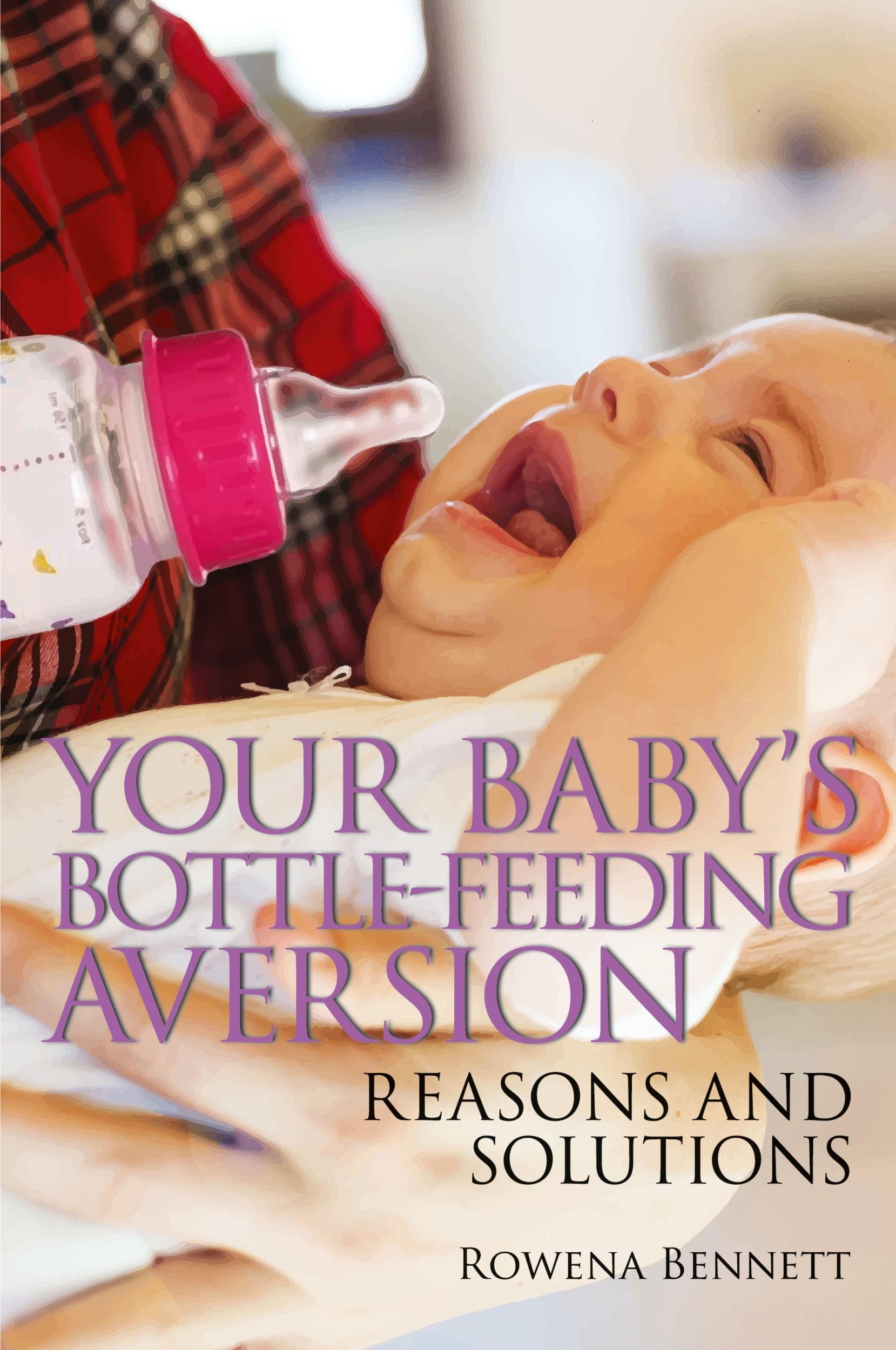 Cover: 9780648098409 | Your Baby's Bottle-feeding Aversion | Reasons and Solutions | Bennett