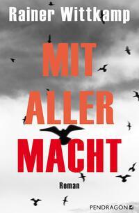Cover: 9783865327598 | Mit aller Macht | Roman | Rainer Wittkamp | Taschenbuch | Deutsch