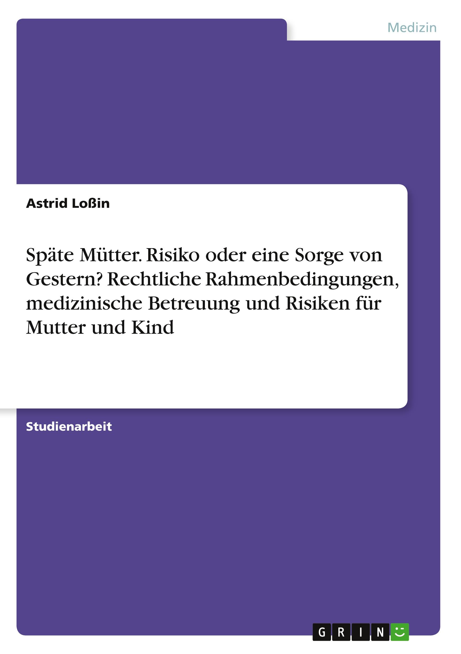 Cover: 9783668191365 | Späte Mütter. Risiko oder eine Sorge von Gestern? Rechtliche...