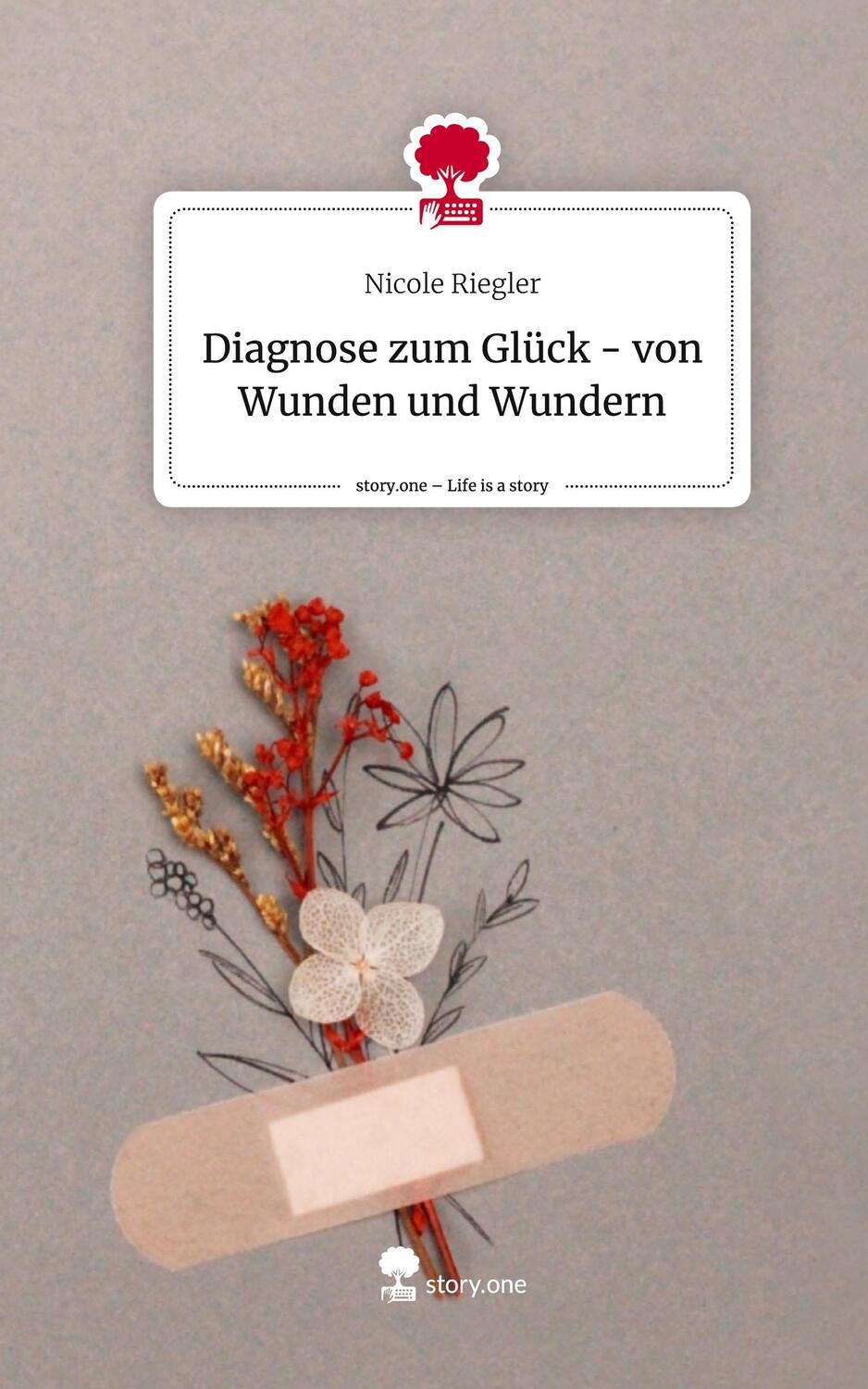 Cover: 9783711504937 | Diagnose zum Glück - von Wunden und Wundern. Life is a Story -...