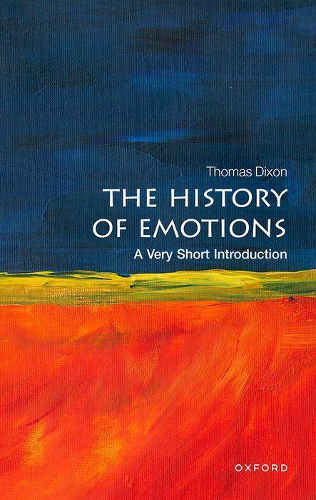 Cover: 9780198818298 | The History of Emotions: A Very Short Introduction | Thomas Dixon
