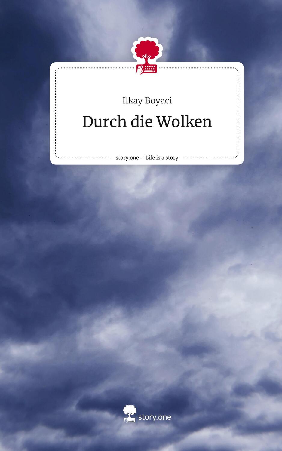 Cover: 9783711526274 | Durch die Wolken. Life is a Story - story.one | Ilkay Boyaci | Buch