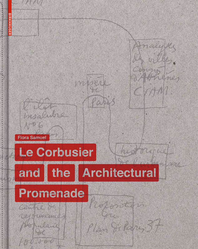 Cover: 9783034606073 | The Elements of Le Corbusier's Architectural Promenade | Flora Samuel