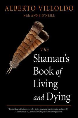Cover: 9781642970272 | The Shaman's Book of Living and Dying | Alberto Villoldo (u. a.)