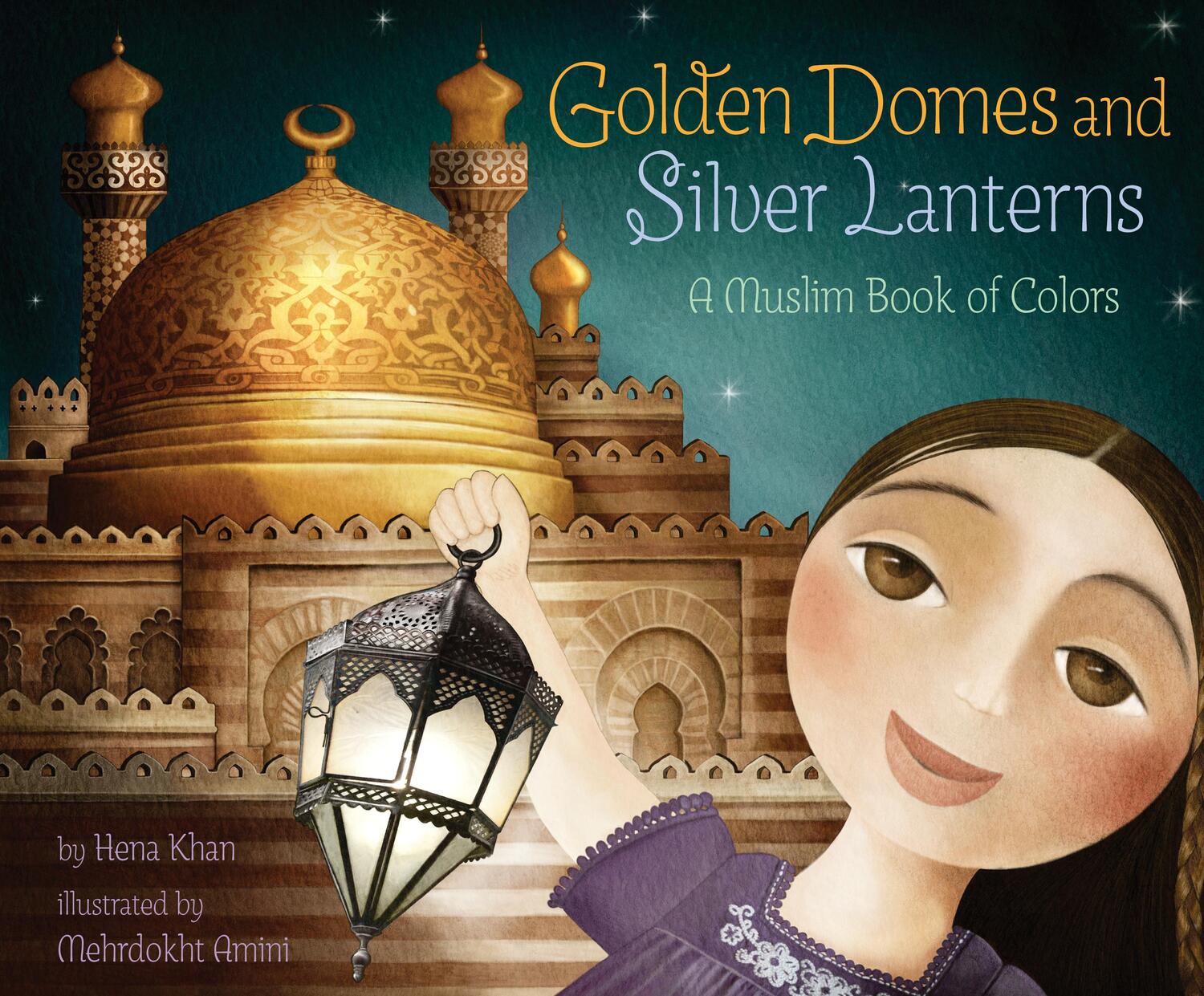 Cover: 9781452141213 | Golden Domes and Silver Lanterns | A Muslim Book of Colors | Hena Khan