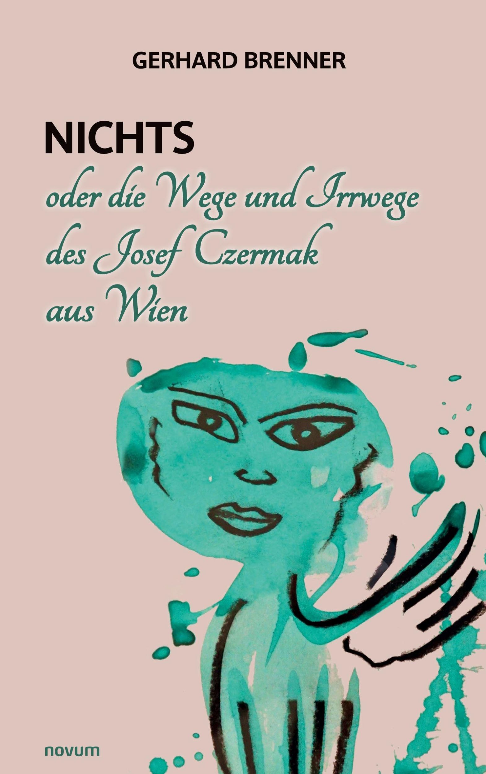 Cover: 9783991315773 | Nichts oder die Wege und Irrwege des Josef Czermak aus Wien | Brenner