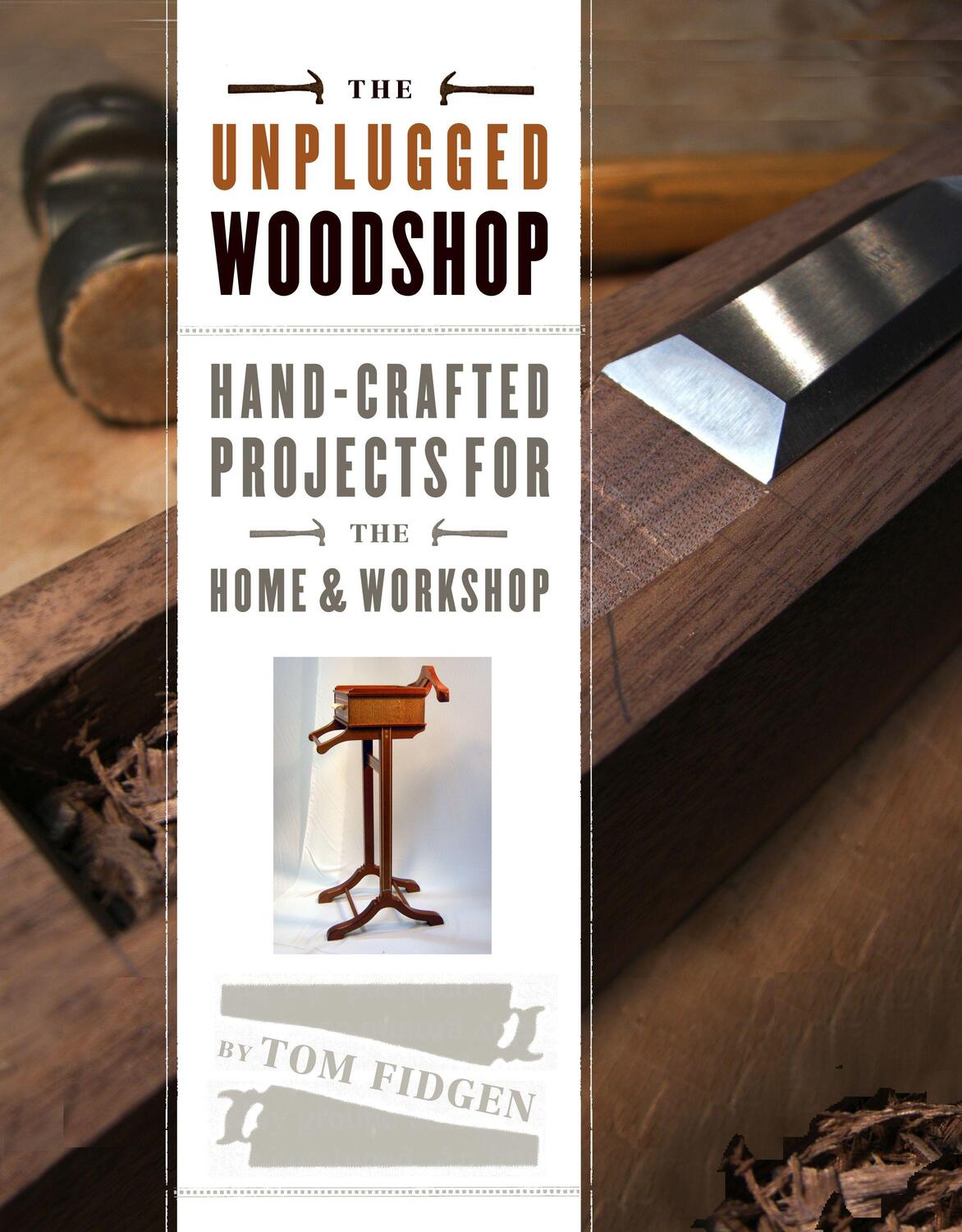 Cover: 9781600857638 | The Unplugged Woodshop: Hand-Crafted Projects for the Home & Workshop
