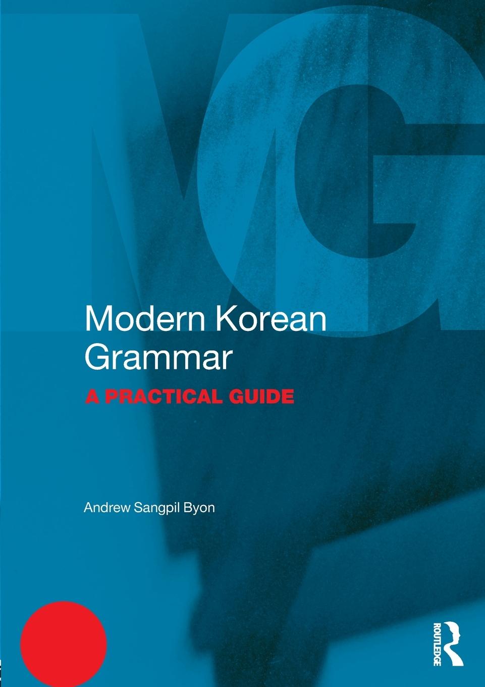 Cover: 9781138931312 | Modern Korean Grammar | A Practical Guide | Andrew Sangpil Byon | Buch