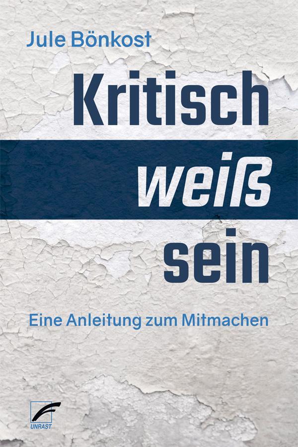 Cover: 9783897713680 | Kritisch weiß sein | Eine Anleitung zum Mitmachen | Jule Bönkost