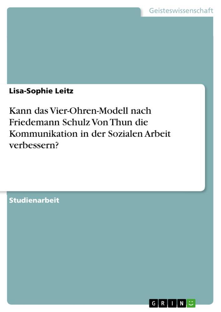 Cover: 9783668735224 | Kann das Vier-Ohren-Modell nach Friedemann Schulz Von Thun die...