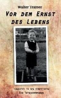 Cover: 9783849568733 | Vor dem Ernst des Lebens | Walter Trayser | Taschenbuch | Paperback