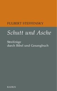 Cover: 9783871738906 | Schutt und Asche | Streifzüge durch Bibel und Gesangbuch | Steffensky