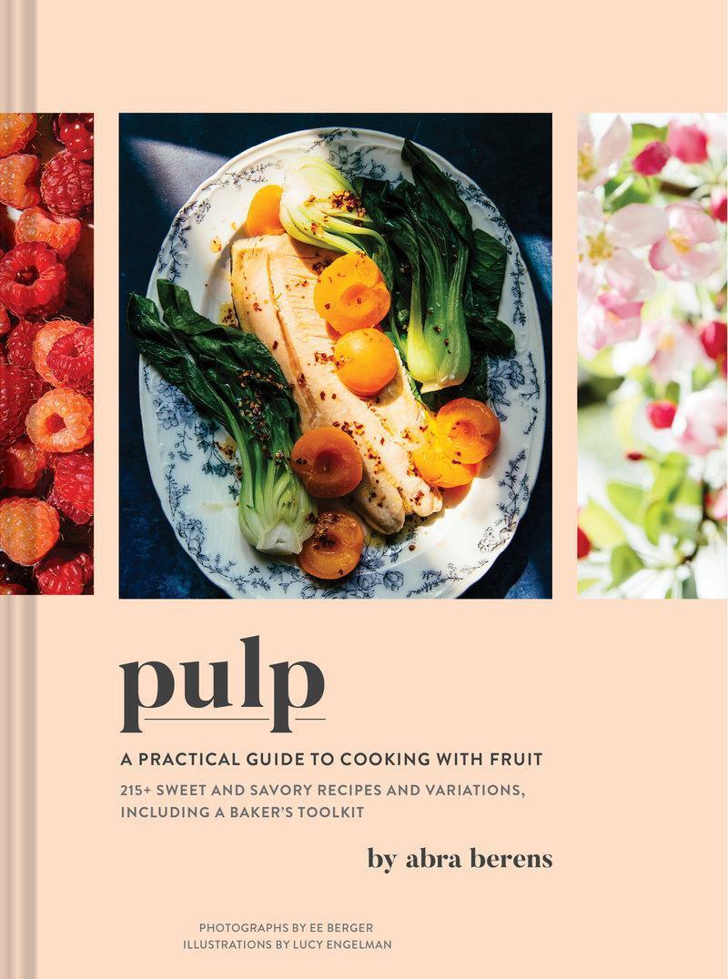 Cover: 9781797207148 | Pulp | A Practical Guide to Cooking with Fruit | Abra Berens | Buch