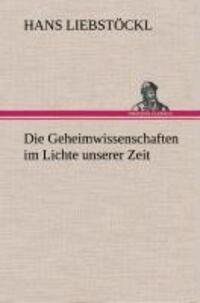 Cover: 9783849535438 | Die Geheimwissenschaften im Lichte unserer Zeit | Hans Liebstöckl