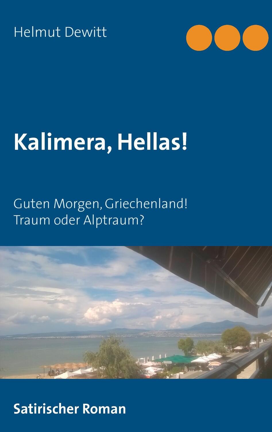 Cover: 9783740716110 | Kalimera, Hellas! | Guten Morgen, Griechenland! Traum oder Alptraum?