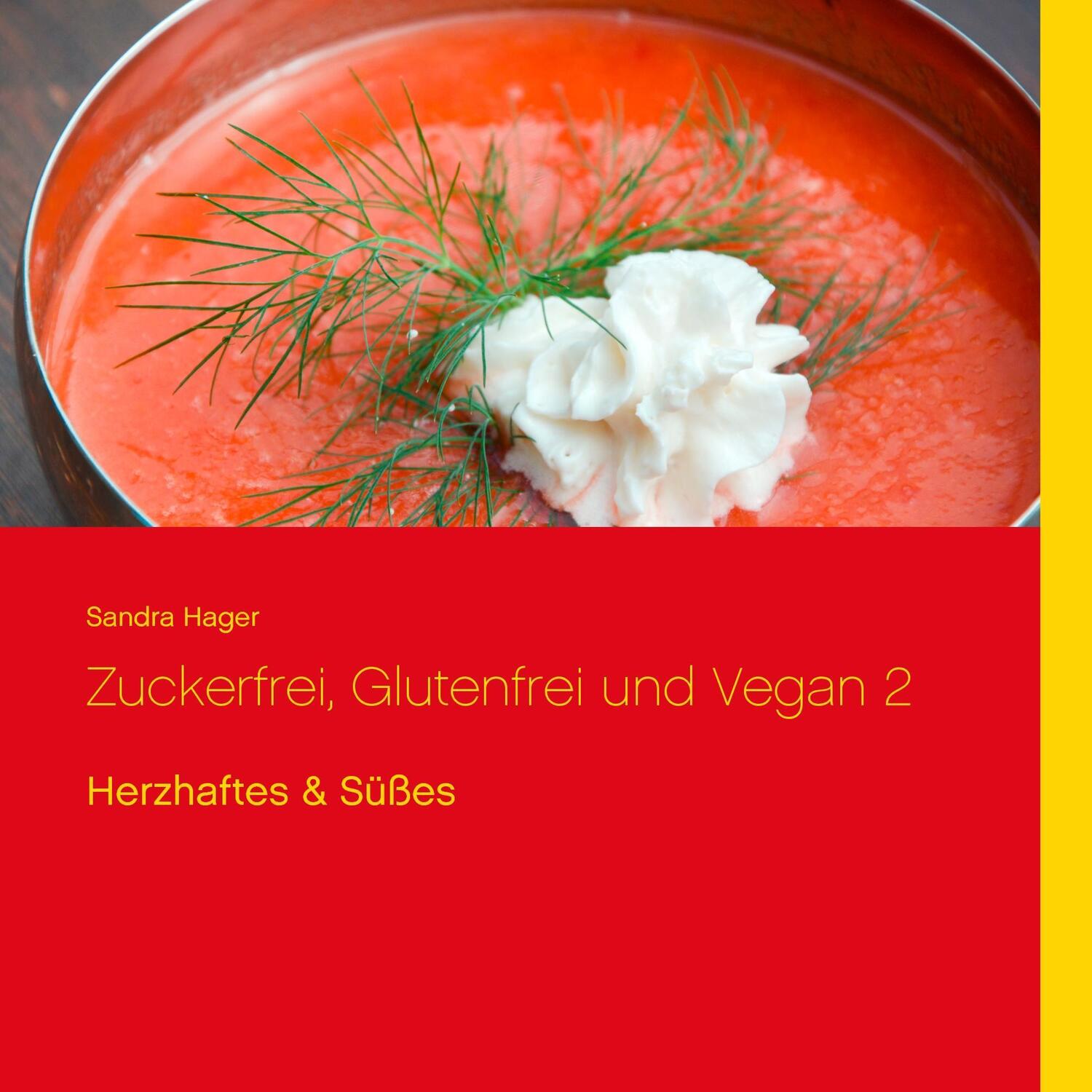 Cover: 9783744832922 | Zuckerfrei, glutenfrei und vegan 2 | Herzhaftes & Süßes | Sandra Hager