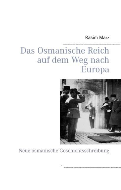 Cover: 9783732292738 | Das Osmanische Reich auf dem Weg nach Europa | Rasim Marz | Buch