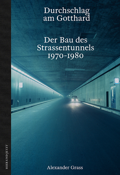 Cover: 9783039195091 | Durchschlag am Gotthard | Der Bau des Strassentunnels 1970-1980 | Buch