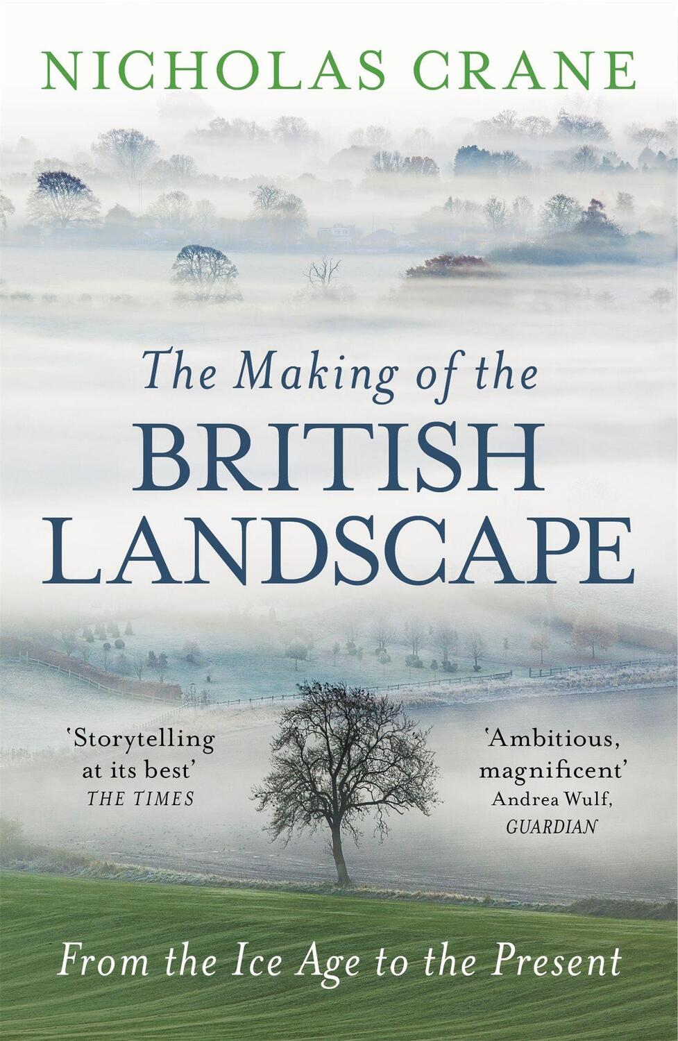 Cover: 9780753826676 | The Making Of The British Landscape | From the Ice Age to the Present