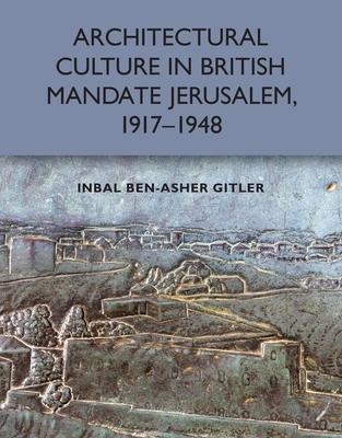 Cover: 9781474457507 | Architectural Culture in British-Mandate Jerusalem, 1917-1948 | Gitler