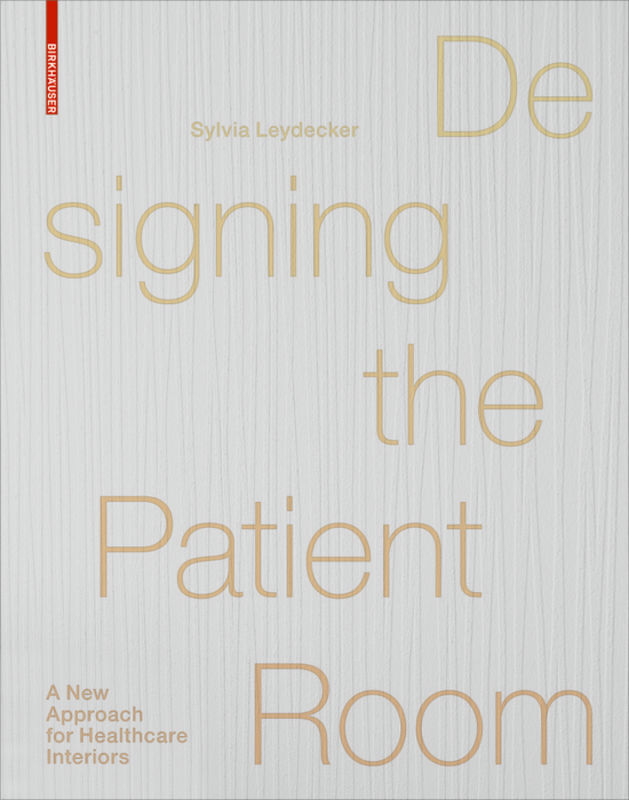 Cover: 9783038214939 | Designing the Patient Room | A New Approach to Healthcare Interiors