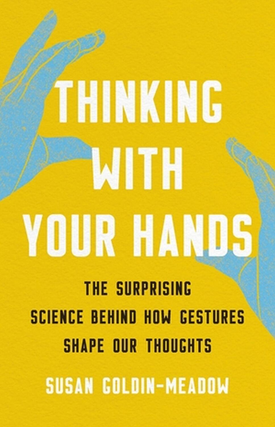 Cover: 9781541600805 | Thinking with Your Hands | Susan Goldin-Meadow | Buch | Gebunden