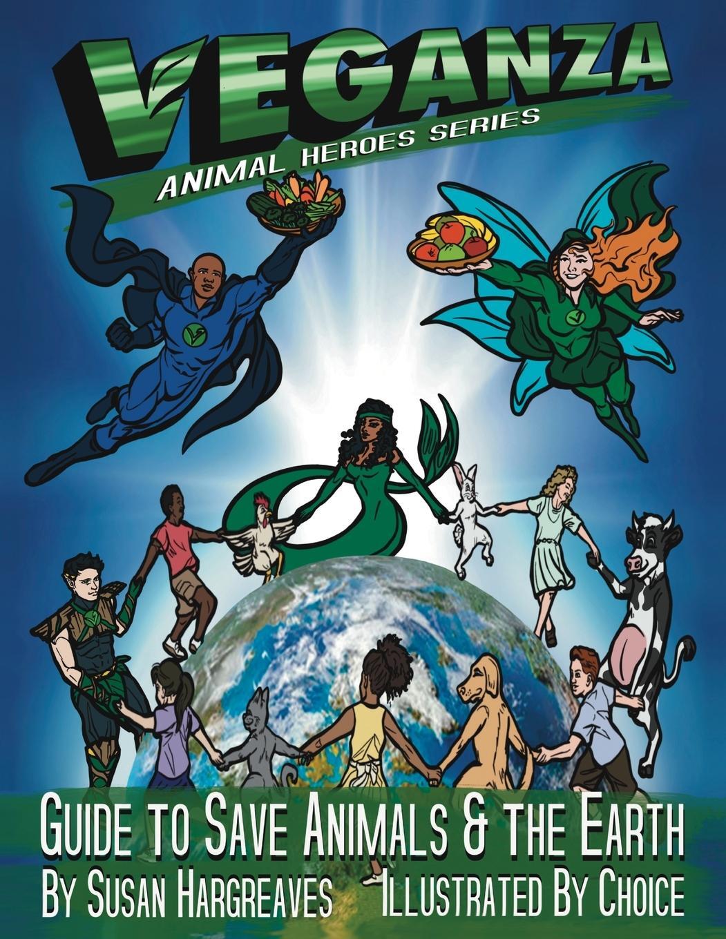 Cover: 9781735739991 | Veganza Animal Heroes Series - Guide to Save Animals &amp; the Earth