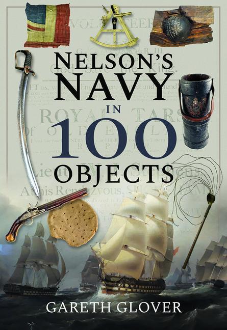 Cover: 9781526731326 | Nelson's Navy in 100 Objects | Gareth Glover | Buch | Englisch | 2021