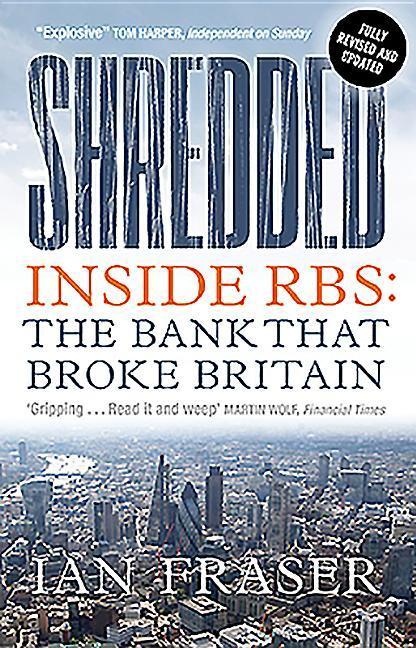 Cover: 9781780276045 | Shredded | Inside Rbs, the Bank That Broke Britain | Ian Fraser | Buch