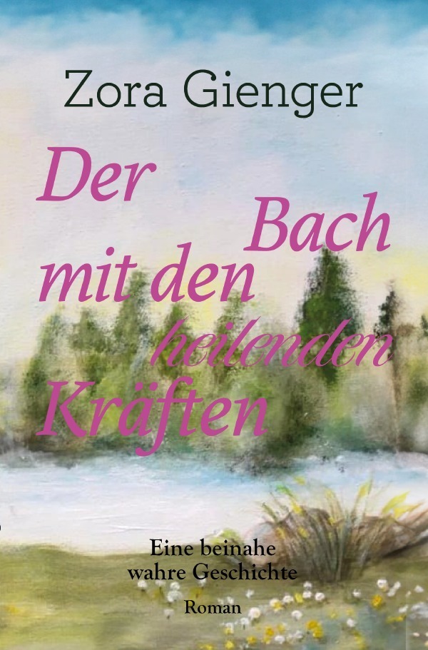 Cover: 9783759818355 | Der Bach mit den heilenden Kräften | Eine beinahe wahre Geschichte. DE