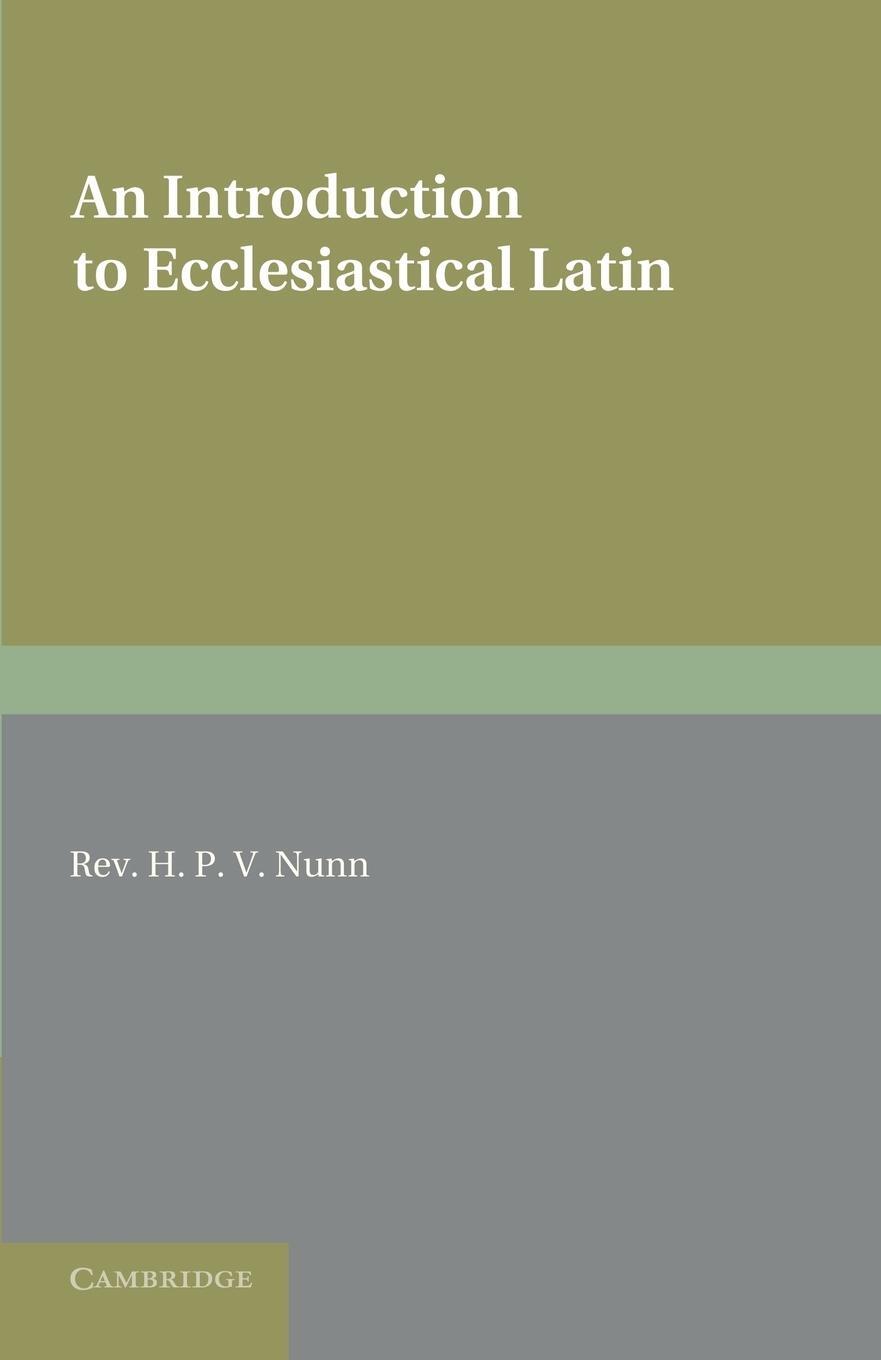 Cover: 9781107668843 | An Introduction to Ecclesiastical Latin | H. P. V. Nunn | Taschenbuch