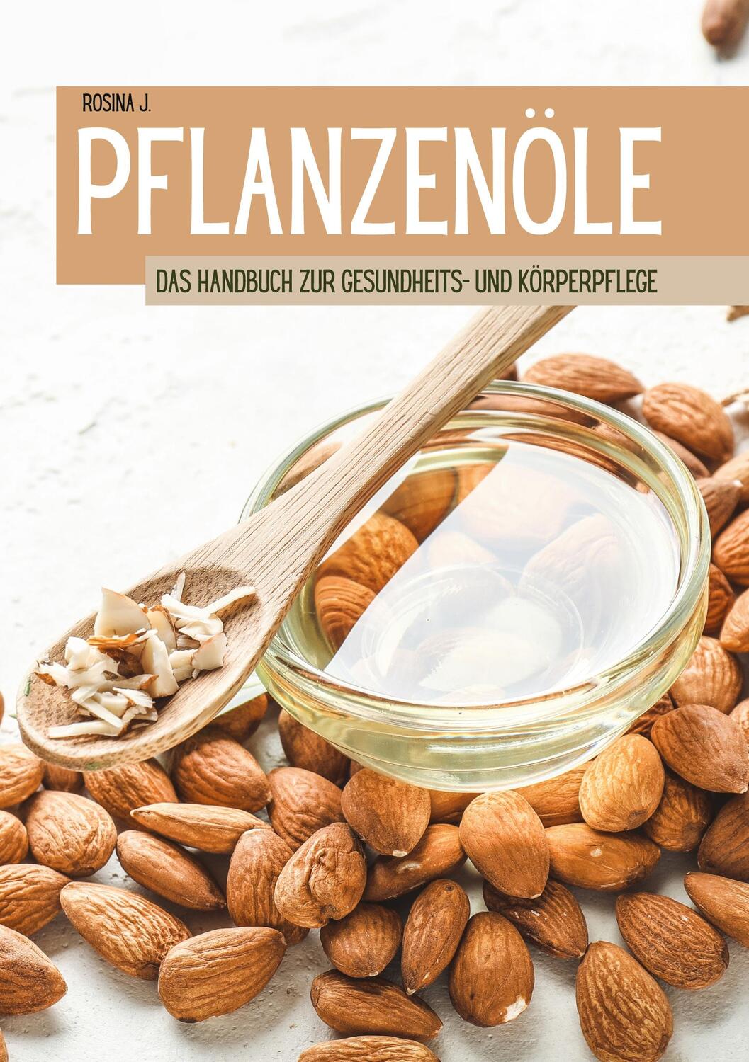 Cover: 9783755739395 | Pflanzenöle | Das Handbuch zur Gesundheits- und Körperpflege | J.
